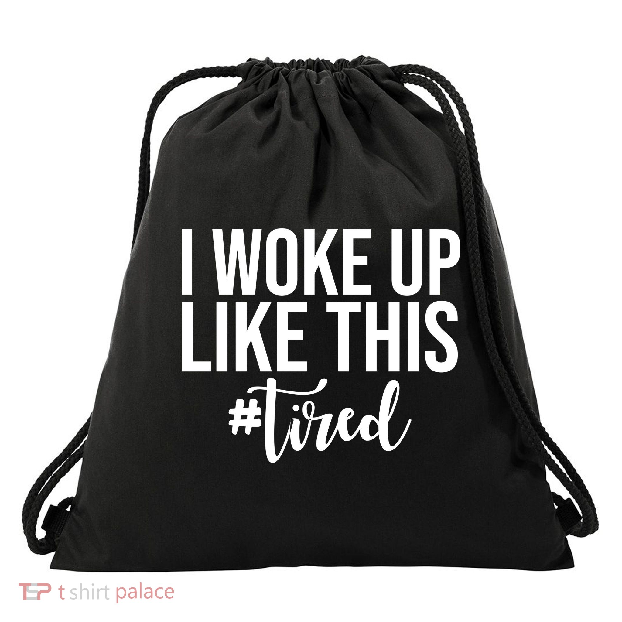 I Woke Up Like This Tired Funny Drawstring Bag