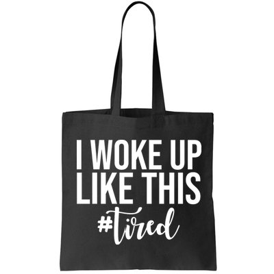 I Woke Up Like This Tired Funny Bag