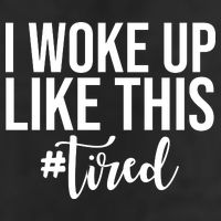 I Woke Up Like This Tired Funny 25L Jumbo Tote
