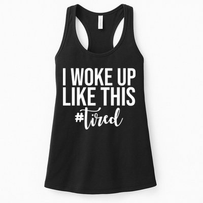 I Woke Up Like This Tired Funny Womens Tank Top