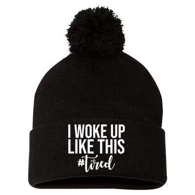 I Woke Up Like This Tired Funny Pom Pom 12in Knit Beanie