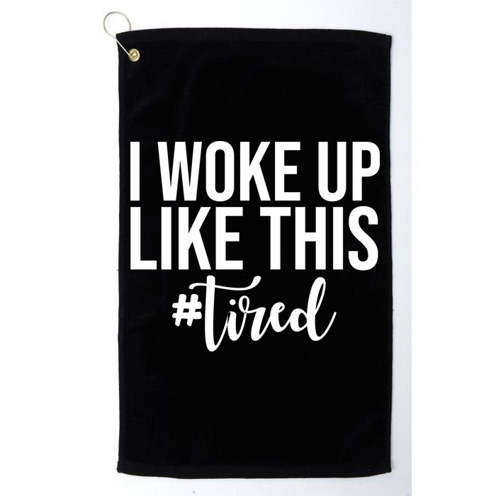 I Woke Up Like This Tired Funny Golf Towel