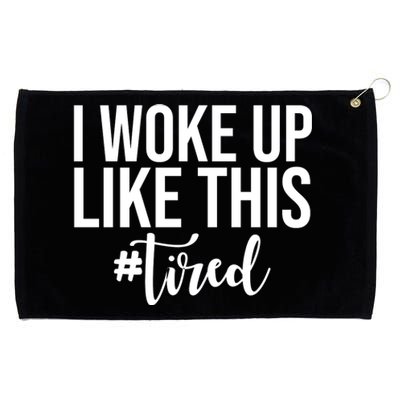 I Woke Up Like This Tired Funny Grommeted Golf Towel