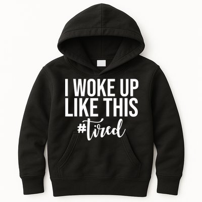 I Woke Up Like This Tired Funny Kids Hoodie