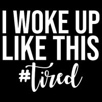 I Woke Up Like This Tired Funny Wool Snapback Cap