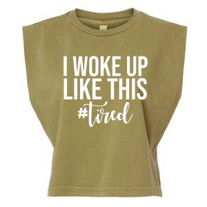 I Woke Up Like This Tired Funny Garment-Dyed Women's Muscle Tee