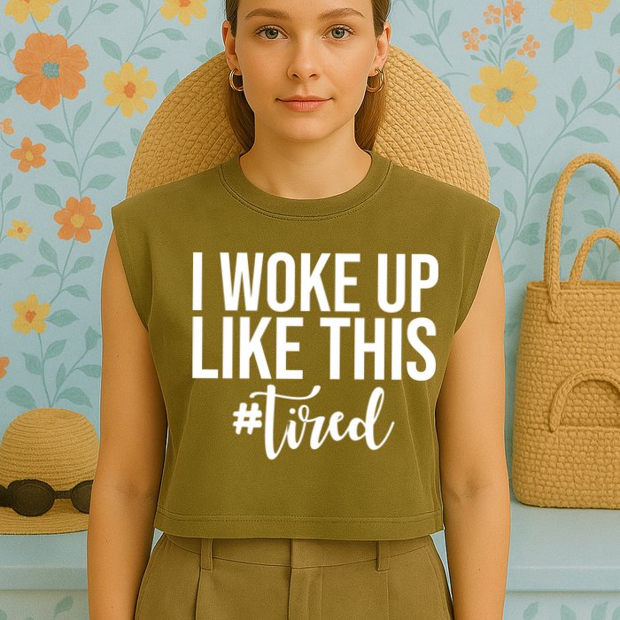 I Woke Up Like This Tired Funny Garment-Dyed Women's Muscle Tee