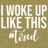 I Woke Up Like This Tired Funny Garment-Dyed Women's Muscle Tee