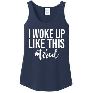 I Woke Up Like This Tired Funny Ladies Essential Tank