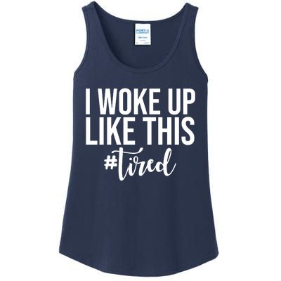 I Woke Up Like This Tired Funny Ladies Essential Tank