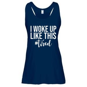 I Woke Up Like This Tired Funny Ladies Essential Flowy Tank