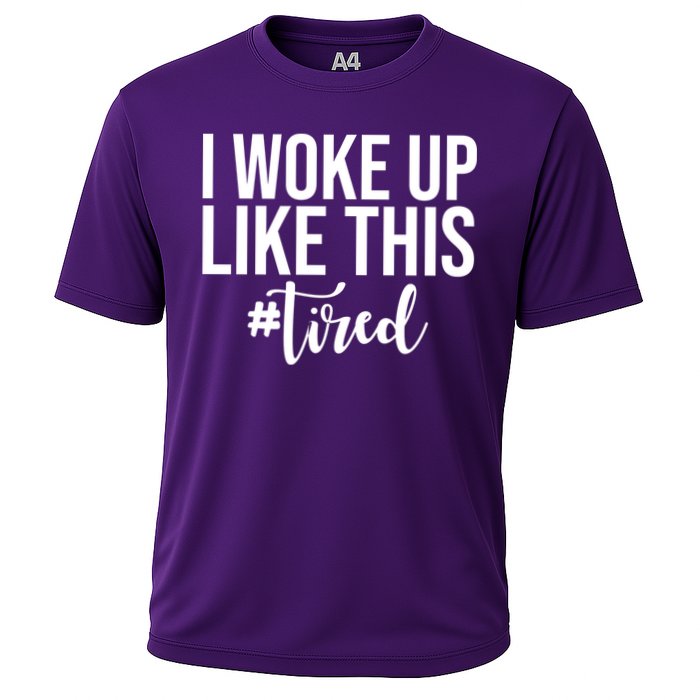I Woke Up Like This Tired Funny Cooling Performance Crew T-Shirt