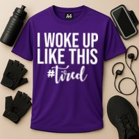 I Woke Up Like This Tired Funny Cooling Performance Crew T-Shirt