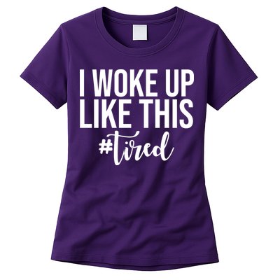 I Woke Up Like This Tired Funny Womens T-Shirt