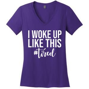 I Woke Up Like This Tired Funny Women's V-Neck T-Shirt