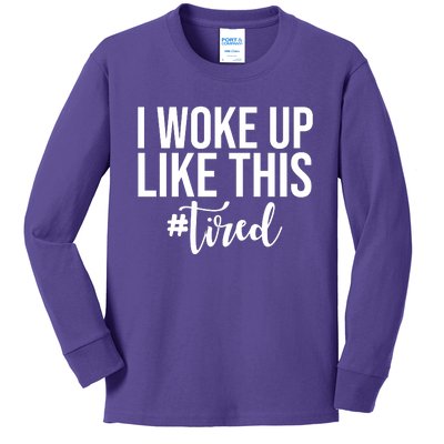 I Woke Up Like This Tired Funny Kids Long Sleeve Shirt