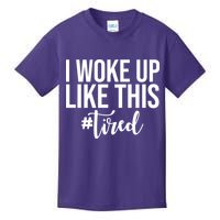 I Woke Up Like This Tired Funny Kids T-Shirt