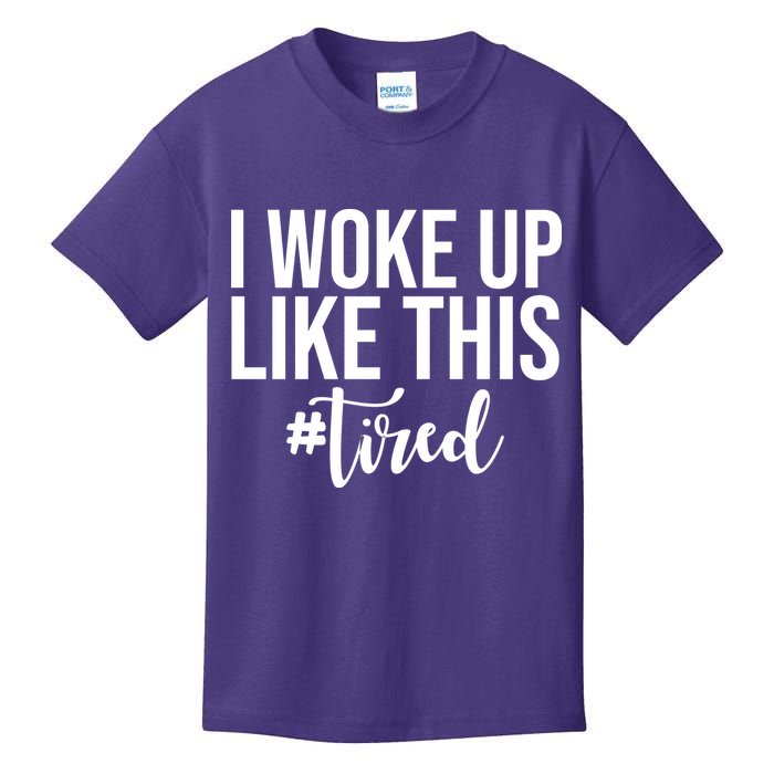 I Woke Up Like This Tired Funny Kids T-Shirt