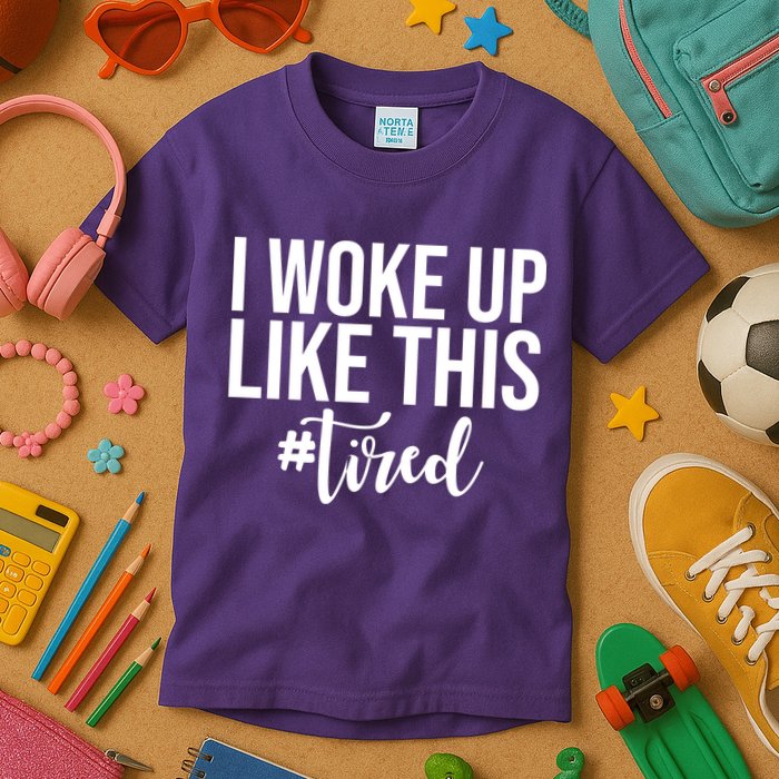 I Woke Up Like This Tired Funny Kids T-Shirt
