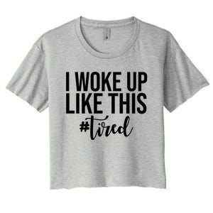 I Woke Up Like This Tired Funny Women's Crop Top Tee