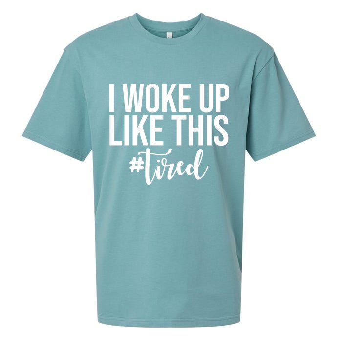 I Woke Up Like This Tired Funny Sueded Cloud Jersey T-Shirt