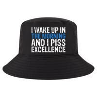 I Wake Up, In Morning And I Piss Excellence Cool Comfort Performance Bucket Hat