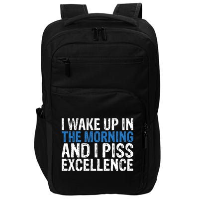 I Wake Up, In Morning And I Piss Excellence Impact Tech Backpack