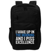 I Wake Up, In Morning And I Piss Excellence Impact Tech Backpack