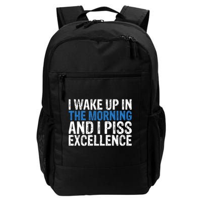I Wake Up, In Morning And I Piss Excellence Backpack