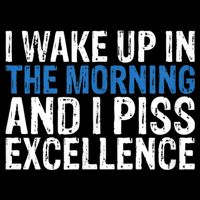 I Wake Up, In Morning And I Piss Excellence Visor