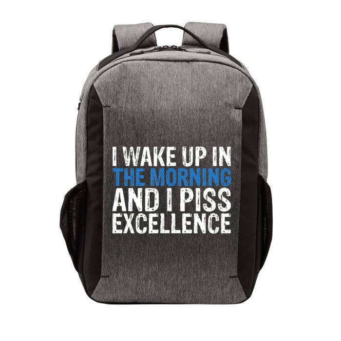 I Wake Up, In Morning And I Piss Excellence Vector Backpack