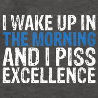 I Wake Up, In Morning And I Piss Excellence Vector Backpack