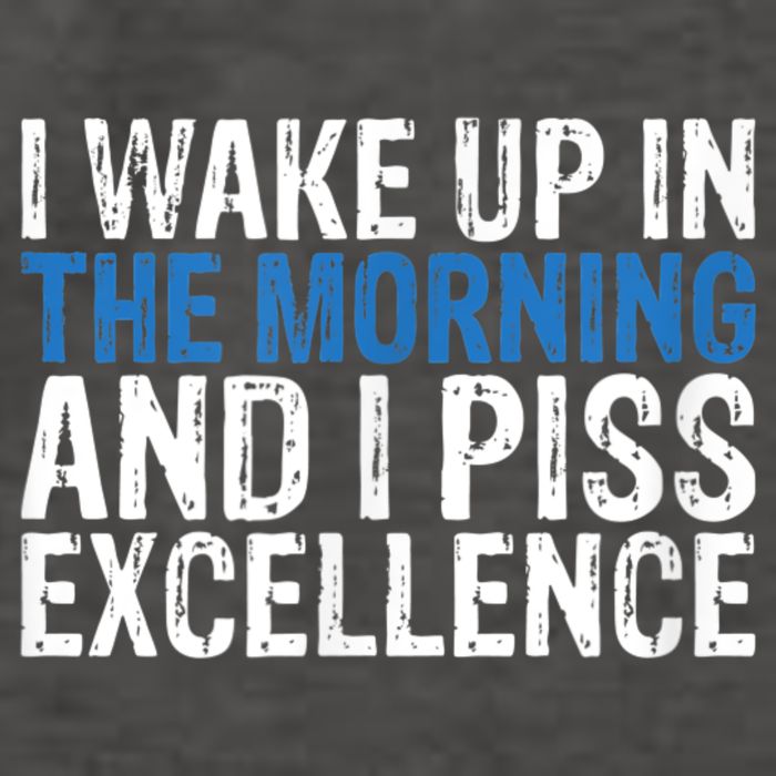 I Wake Up, In Morning And I Piss Excellence Vector Backpack