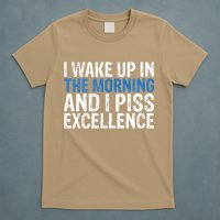 I Wake Up, In Morning And I Piss Excellence T-Shirt