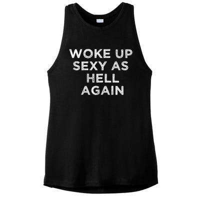 I Woke Up Sexy As Hell Again Funny Sarcastic Saying Ladies PosiCharge Tri-Blend Wicking Tank