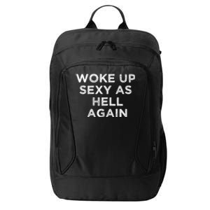 I Woke Up Sexy As Hell Again Funny Sarcastic Saying City Backpack