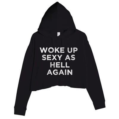 I Woke Up Sexy As Hell Again Funny Sarcastic Saying Crop Fleece Hoodie