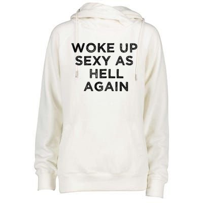 I Woke Up Sexy As Hell Again Funny Sarcastic Saying Womens Funnel Neck Pullover Hood