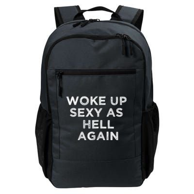 I Woke Up Sexy As Hell Again Funny Sarcastic Saying Daily Commute Backpack