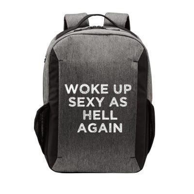 I Woke Up Sexy As Hell Again Funny Sarcastic Saying Vector Backpack