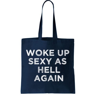 I Woke Up Sexy As Hell Again Funny Sarcastic Saying Tote Bag