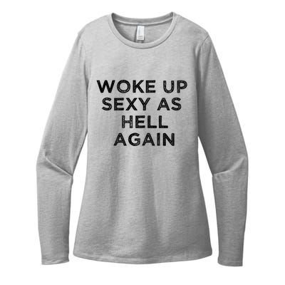 I Woke Up Sexy As Hell Again Funny Sarcastic Saying Womens CVC Long Sleeve Shirt