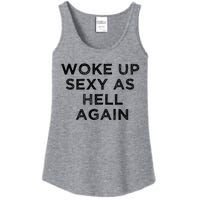 I Woke Up Sexy As Hell Again Funny Sarcastic Saying Ladies Essential Tank