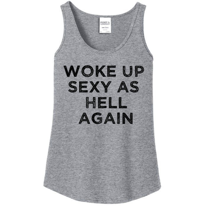 I Woke Up Sexy As Hell Again Funny Sarcastic Saying Ladies Essential Tank