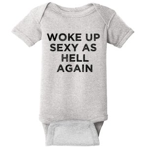 I Woke Up Sexy As Hell Again Funny Sarcastic Saying Baby Bodysuit