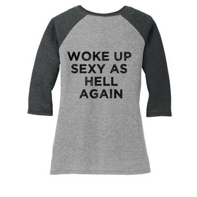 I Woke Up Sexy As Hell Again Funny Sarcastic Saying Women's Tri-Blend 3/4-Sleeve Raglan Shirt