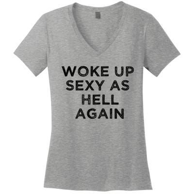 I Woke Up Sexy As Hell Again Funny Sarcastic Saying Women's V-Neck T-Shirt