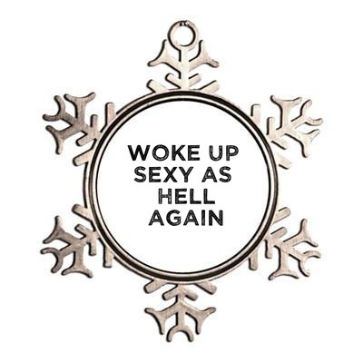 I Woke Up Sexy As Hell Again Funny Sarcastic Saying Metallic Star Ornament