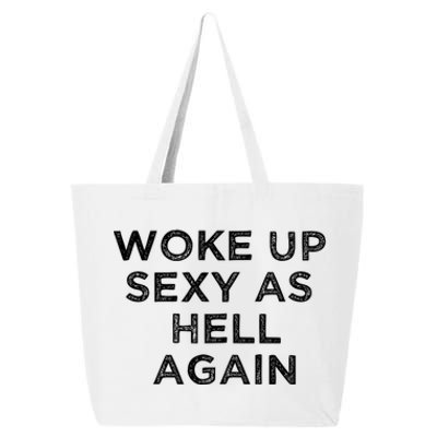 I Woke Up Sexy As Hell Again Funny Sarcastic Saying 25L Jumbo Tote