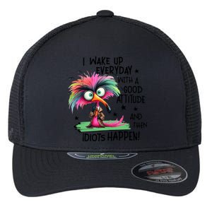 I Wake Up Everyday With A Good Attitude And Then Idiots Flexfit Unipanel Trucker Cap